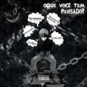 OUE VOCÊ TEM PENSADO? by Lil Frost