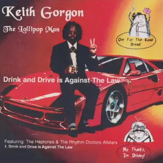 Drink and Drive is Against The Law by Keith Gorgon