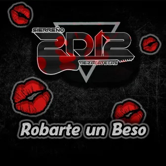 Robarte Un Beso by Sierreño 2D12 De Zacatecas