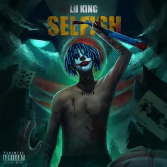 SELFISH by Lil King