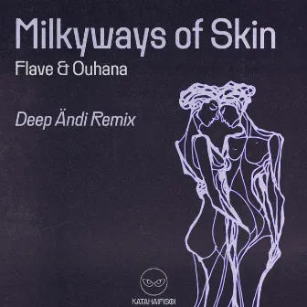 Milkyways of Skin (Deep Ändi Remix) by Deep Ändi