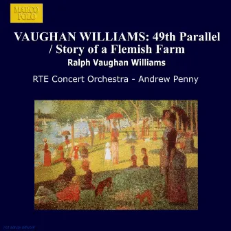 Vaughan Williams: 49th Parallel / Story Of A Flemish Farm by RTE Concert Orchestra