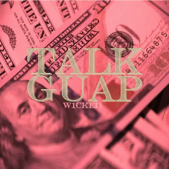 Talk Guap by W1cked