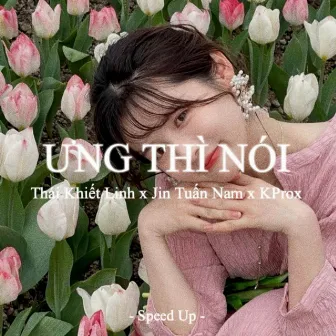 Ưng Thì Nói (Speed Up) by Jin Tuấn Nam