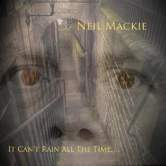 It Can't Rain All The Time... by Neil Mackie