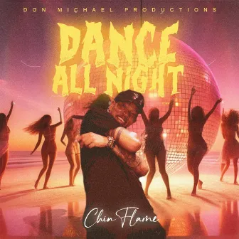 Dance All Night by Chin Flame