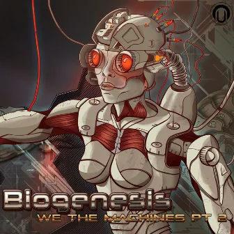 We The Machines, Pt. 2 by BioGenesis