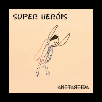 Super Heróis by ANTTARTIDA