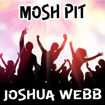 Mosh Pit by Joshua Webb