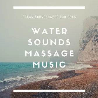 Water Sounds Massage Music: Ocean Soundscapes for Spas by Unknown Artist