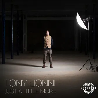 Just A Little More by Tony Lionni