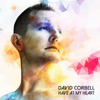 Have At My Heart by David Corbell