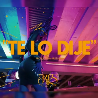 Te Lo Dije by Ares Killing It