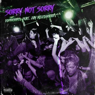 Sorry Not Sorry (Sped Up) by Zay Hilfigerrr