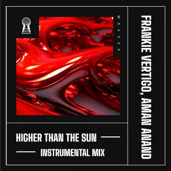 Higher Than the Sun (Instrumental) by Aman Anand