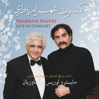 Shahram Nazeri: Live In Concert by Shahram Nazeri