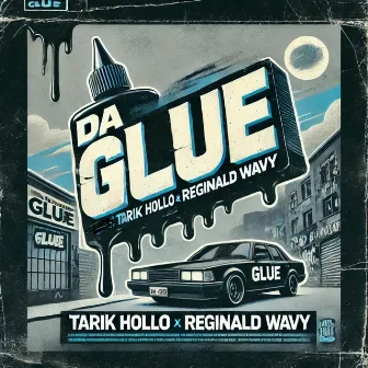 DA GLUE by Tarik Hollo