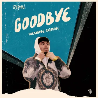 Goodbye by Reyan