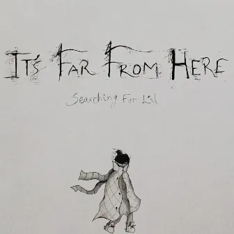 It's Far From Here by Searching For Lil