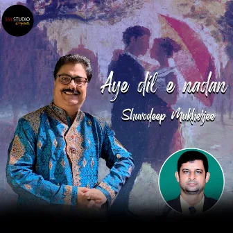 Aye Dil E Nadan by Shuvodeep Mukherjee