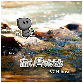 VGM break by The pebble