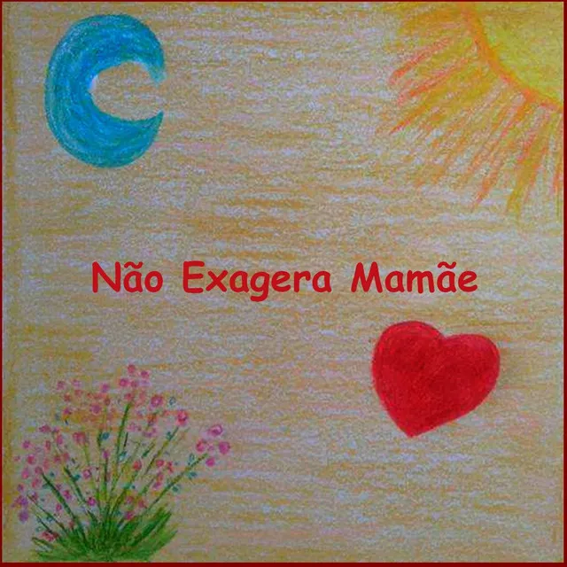 Não Exagera Mamãe