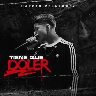 Tiene Que Doler by Harold Velazquez