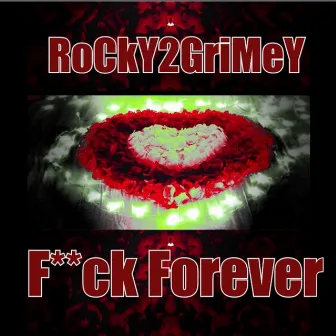 Fuck Forever by RoCkY2GriMeY