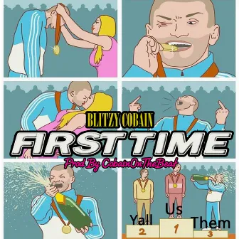 First Time by Blitzy Cobain