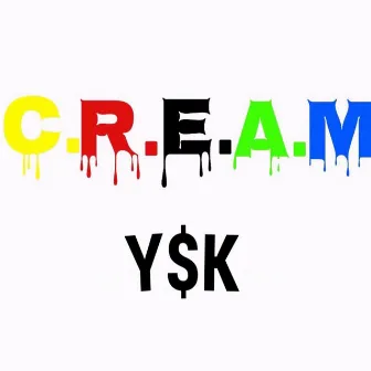 C.R.E.A.M. by Y$K