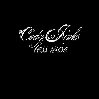 Less Wise by Cody Jinks