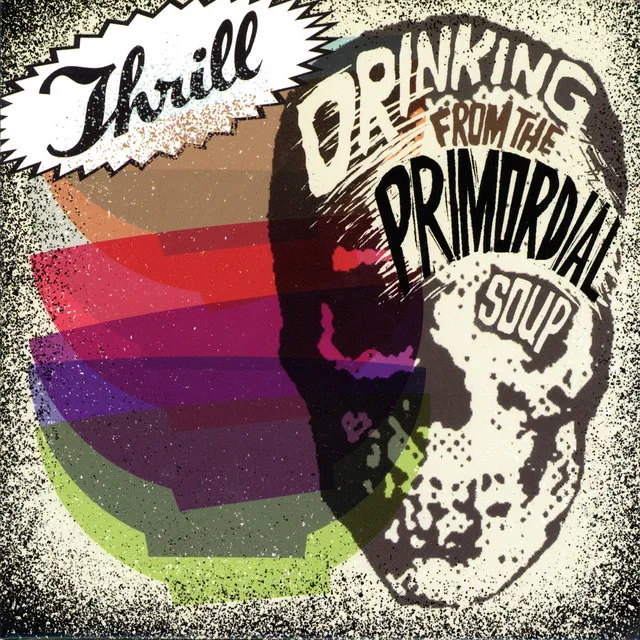 Drinking from the Primordial Soup