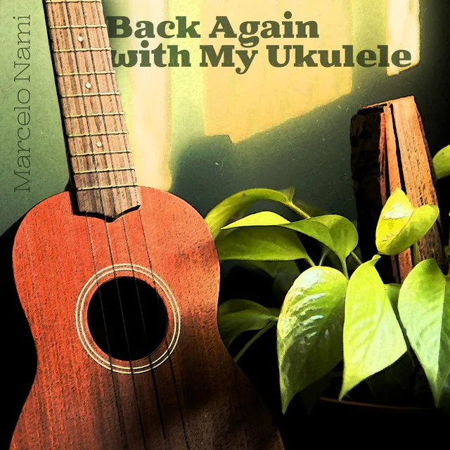 Back Again with My Ukulele