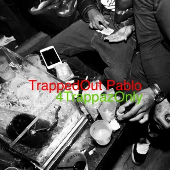 4trappazonly by TrappedOut Pablo