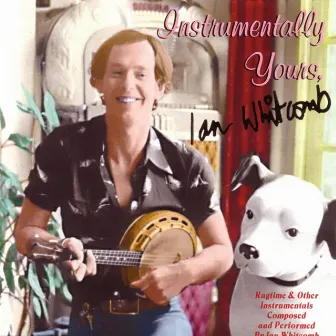 Instrumentally Yours, Ian Whitcomb by Ian Whitcomb