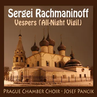 Rachmaninoff: Vespers (All-Night Vigil) by Josef Pancik