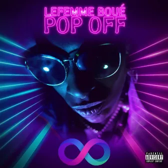 Pop Off by Lefemme Boué