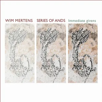 Series of Ands: Immediate Givens by Wim Mertens