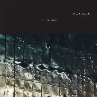 Touch Five by Phill Niblock