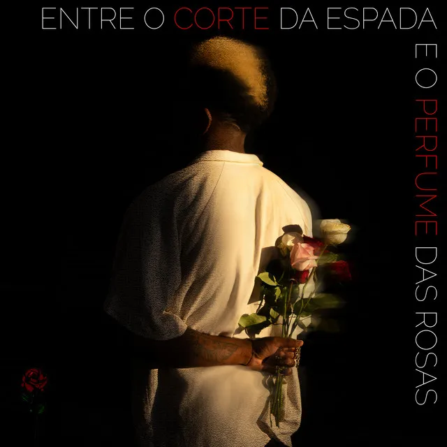 Entre o Corte da Espada e o Perfume das Rosas