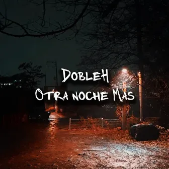 Otra Noche Más by Doble H