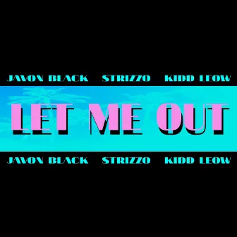 Let Me Out by Javon Black