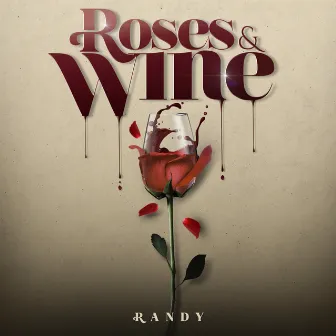 Roses & Wine by Randy