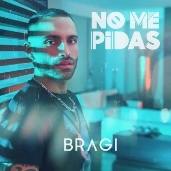 No Me Pidas by Bragi