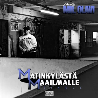 Matinkylästä maailmalle by Phunky Mr. Olavi