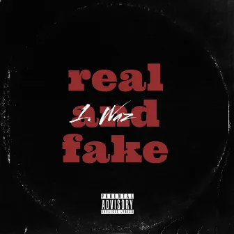 Real And Fake by Waz