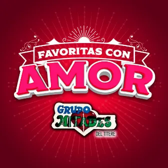 FAVORITAS CON AMOR by Grupo Mitades Del Titere