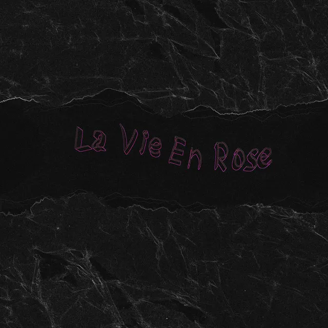 LA VIE EN ROSE