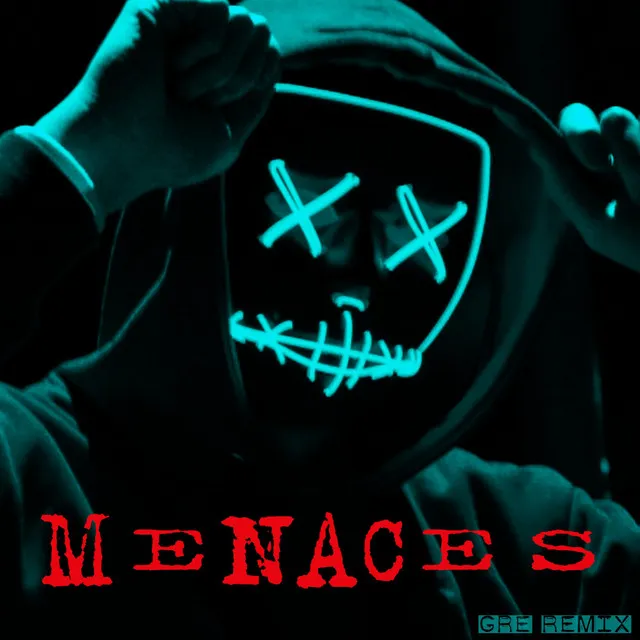 Menaces (G.R.E. Remix)