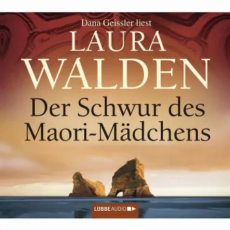 Der Schwur des Maori-Mädchens by Laura Walden